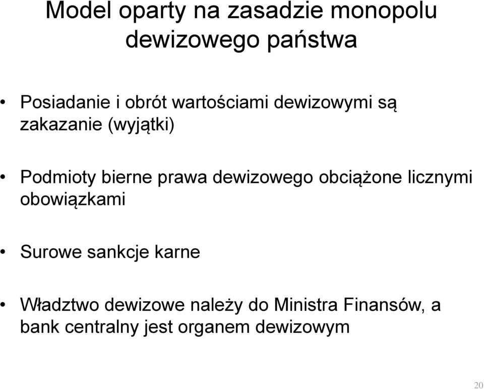 dewizowego obciążone licznymi obowiązkami Surowe sankcje karne Władztwo