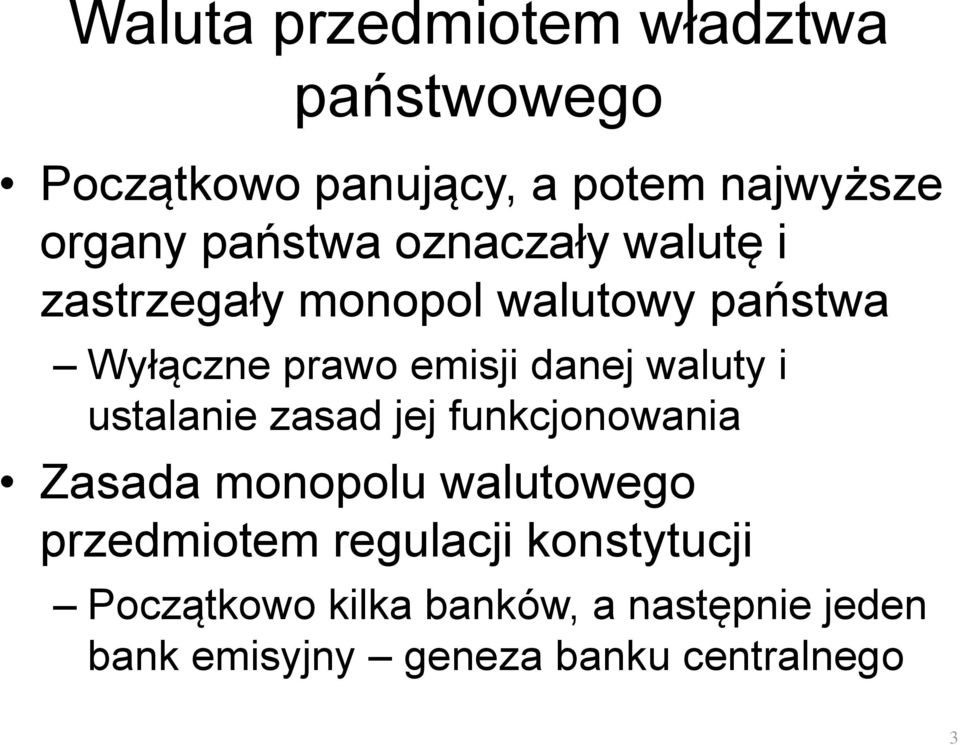 waluty i ustalanie zasad jej funkcjonowania Zasada monopolu walutowego przedmiotem