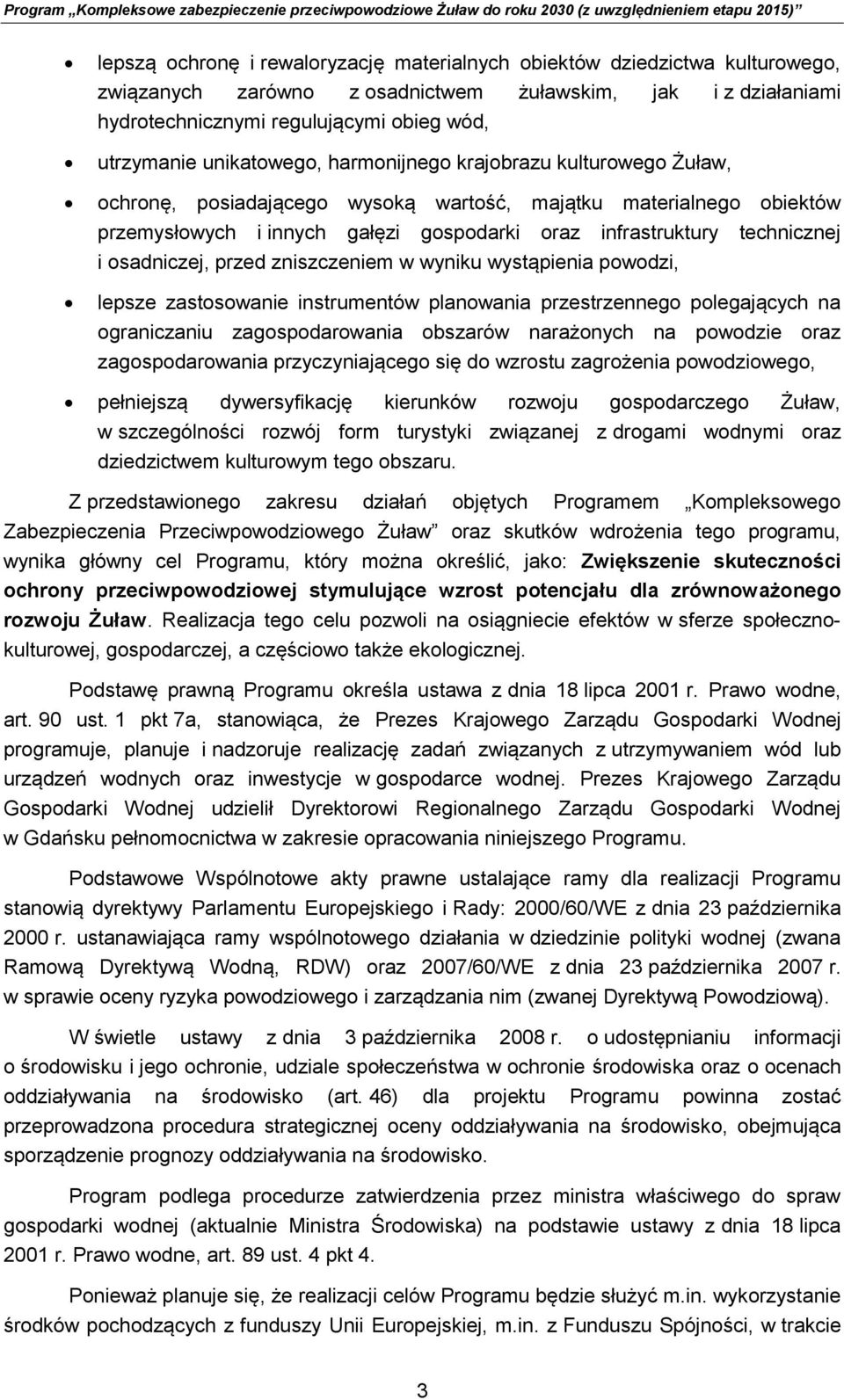 majątku materialnego obiektów przemysłowych i innych gałęzi gospodarki oraz infrastruktury technicznej i osadniczej, przed zniszczeniem w wyniku wystąpienia powodzi, lepsze zastosowanie instrumentów