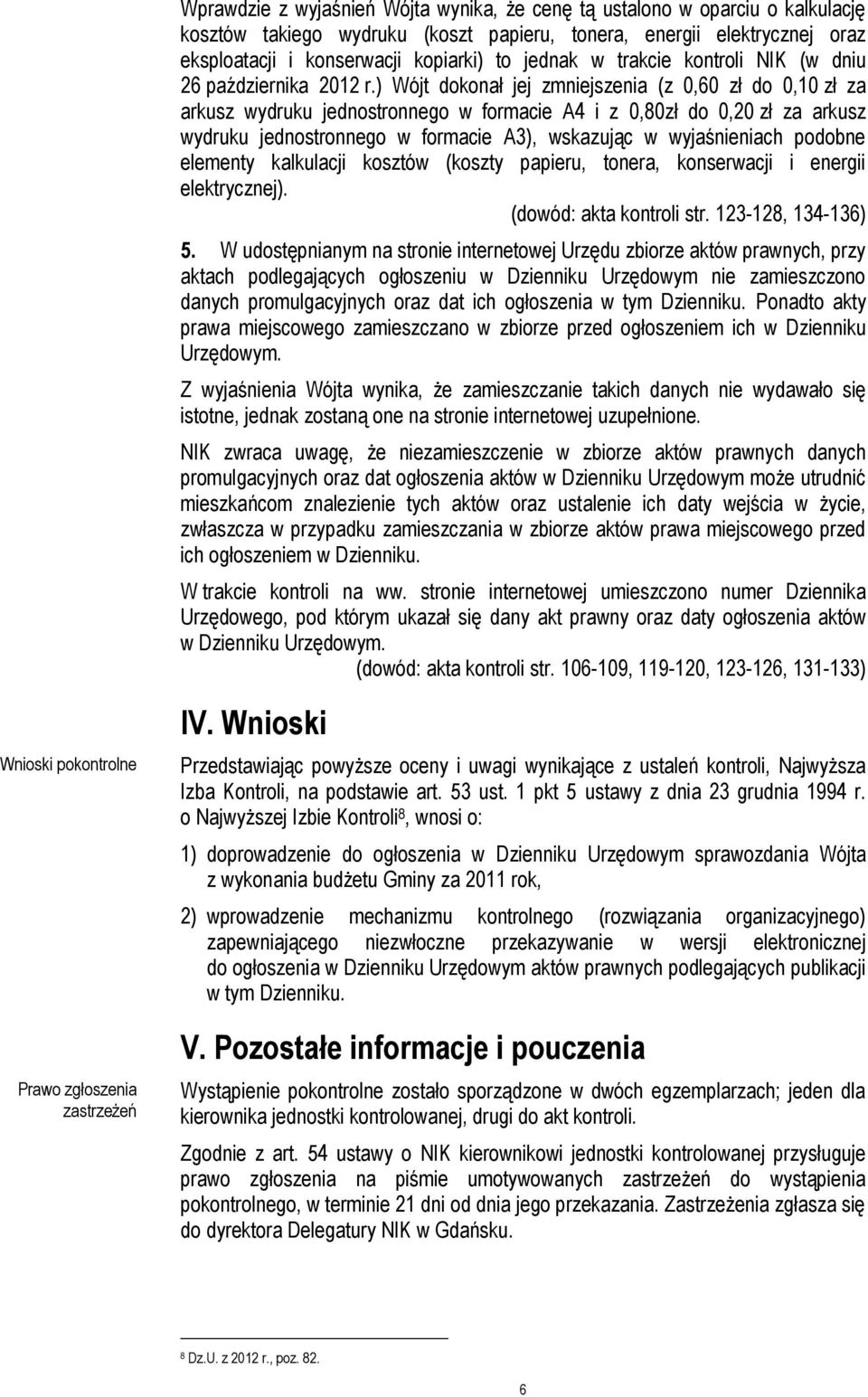 ) Wójt dokonał jej zmniejszenia (z 0,60 zł do 0,10 zł za arkusz wydruku jednostronnego w formacie A4 i z 0,80zł do 0,20 zł za arkusz wydruku jednostronnego w formacie A3), wskazując w wyjaśnieniach