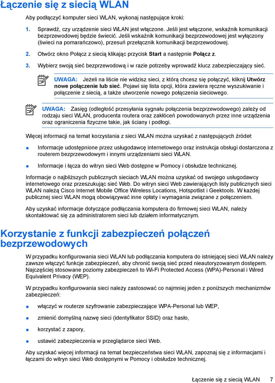 Jeśli wskaźnik komunikacji bezprzewodowej jest wyłączony (świeci na pomarańczowo), przesuń przełącznik komunikacji bezprzewodowej. 2.