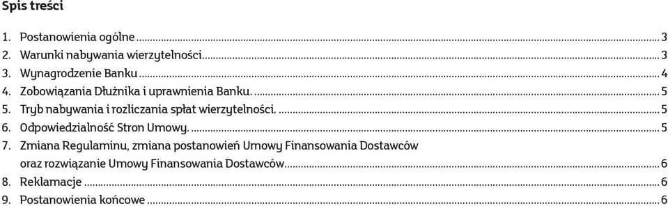 Tryb nabywania i rozliczania spłat wierzytelności...5 6. Odpowiedzialność Stron Umowy...5 7.