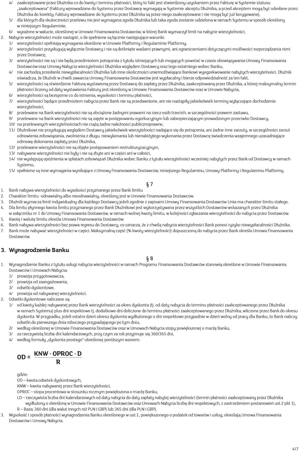 już korygowane), 5/ dla których dla skuteczności przelewu nie jest wymagana zgoda Dłużnika lub taka zgoda zostanie udzielona w ramach Systemu w sposób określony w niniejszym Regulaminie, 6/ wyrażone