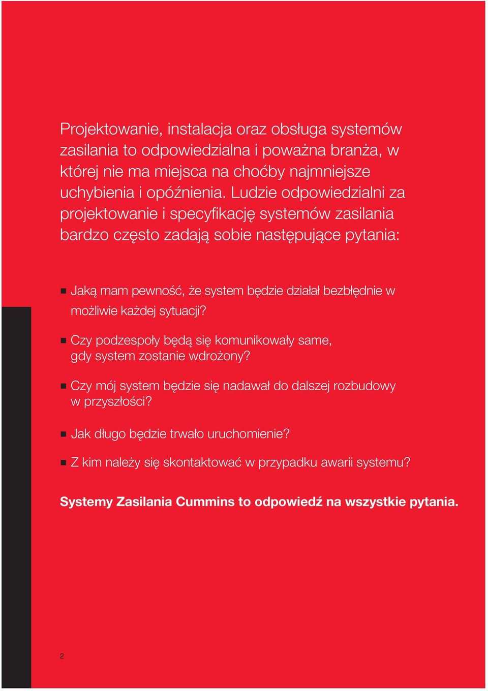 bezbłędnie w możliwie każdej sytuacji? Czy podzespoły będą się komunikowały same, gdy system zostanie wdrożony?