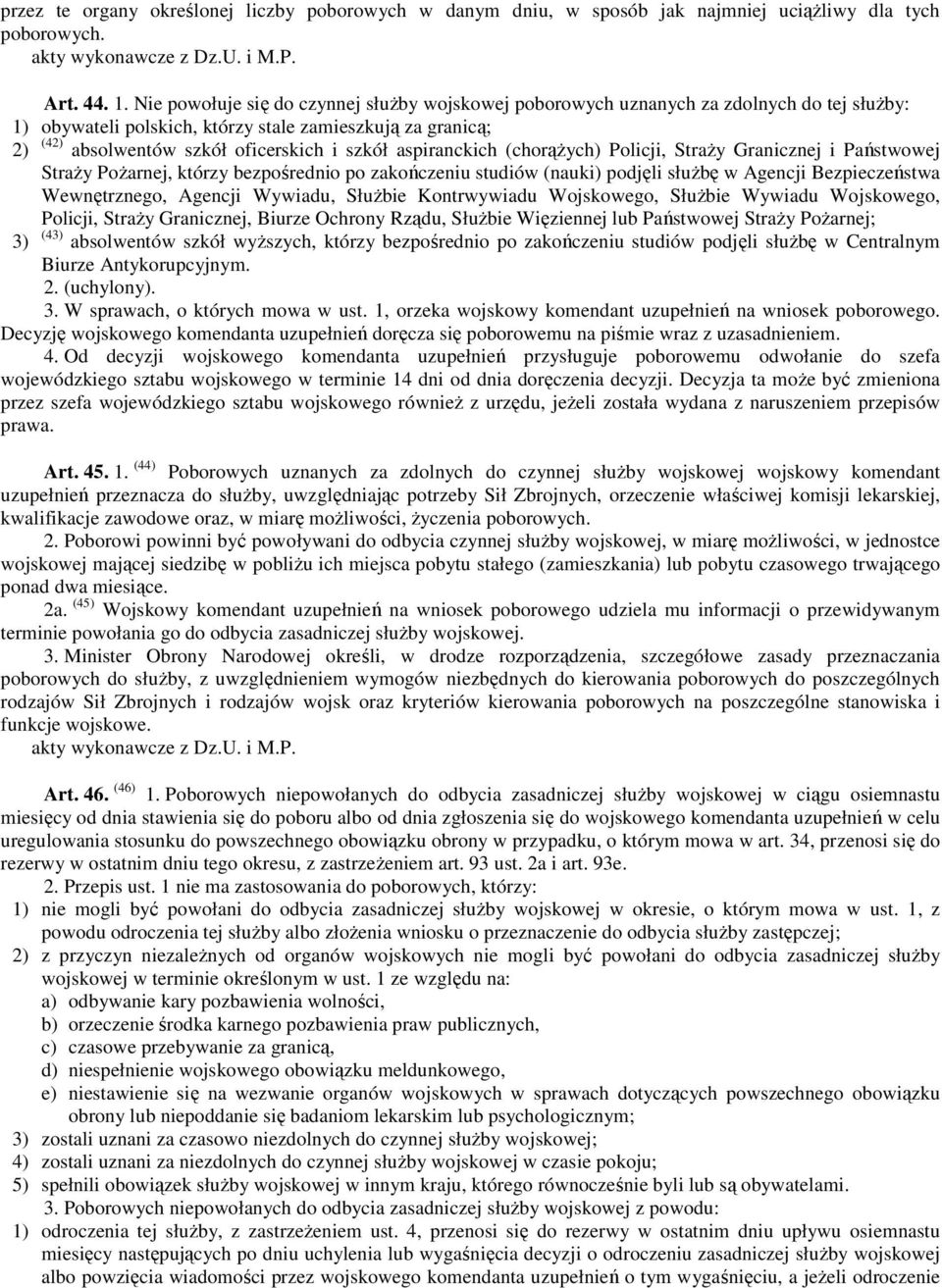 aspiranckich (chorąŝych) Policji, StraŜy Granicznej i Państwowej StraŜy PoŜarnej, którzy bezpośrednio po zakończeniu studiów (nauki) podjęli słuŝbę w Agencji Bezpieczeństwa Wewnętrznego, Agencji