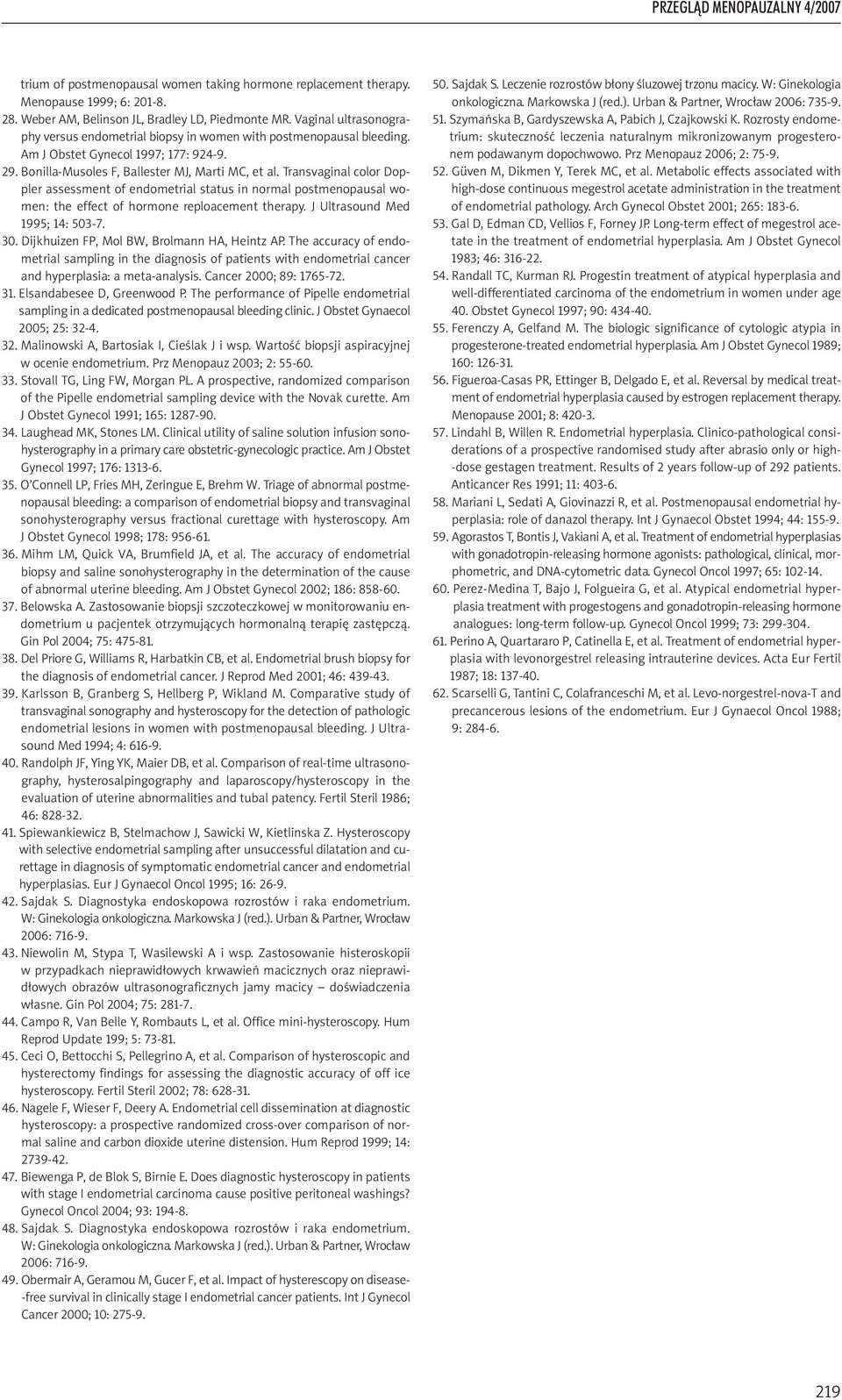 Transvaginal color Doppler assessment of endometrial status in normal postmenopausal women: the effect of hormone reploacement therapy. J Ultrasound Med 1995; 14: 503-7. 30.