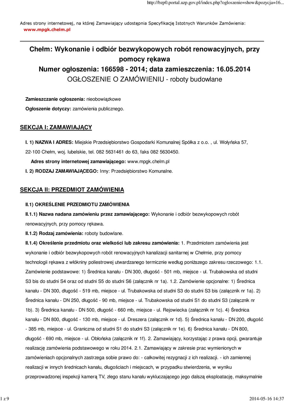 2014 OGŁOSZENIE O ZAMÓWIENIU - roboty budowlane Zamieszczanie ogłoszenia: nieobowiązkowe Ogłoszenie dotyczy: zamówienia publicznego. SEKCJA I: ZAMAWIAJĄCY I.