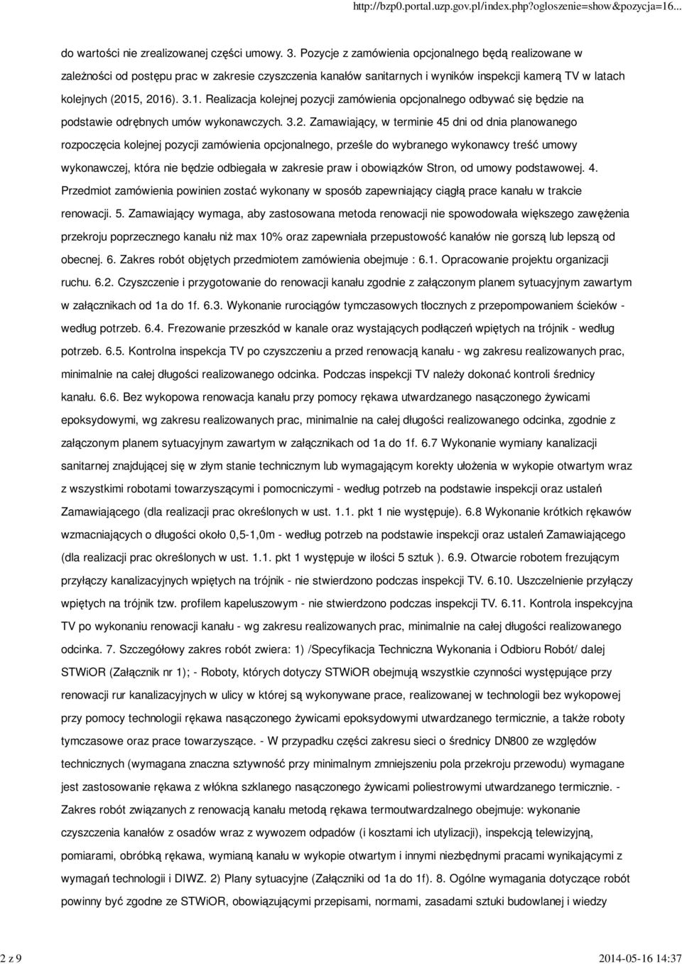 , 2016). 3.1. Realizacja kolejnej pozycji zamówienia opcjonalnego odbywać się będzie na podstawie odrębnych umów wykonawczych. 3.2. Zamawiający, w terminie 45 dni od dnia planowanego rozpoczęcia