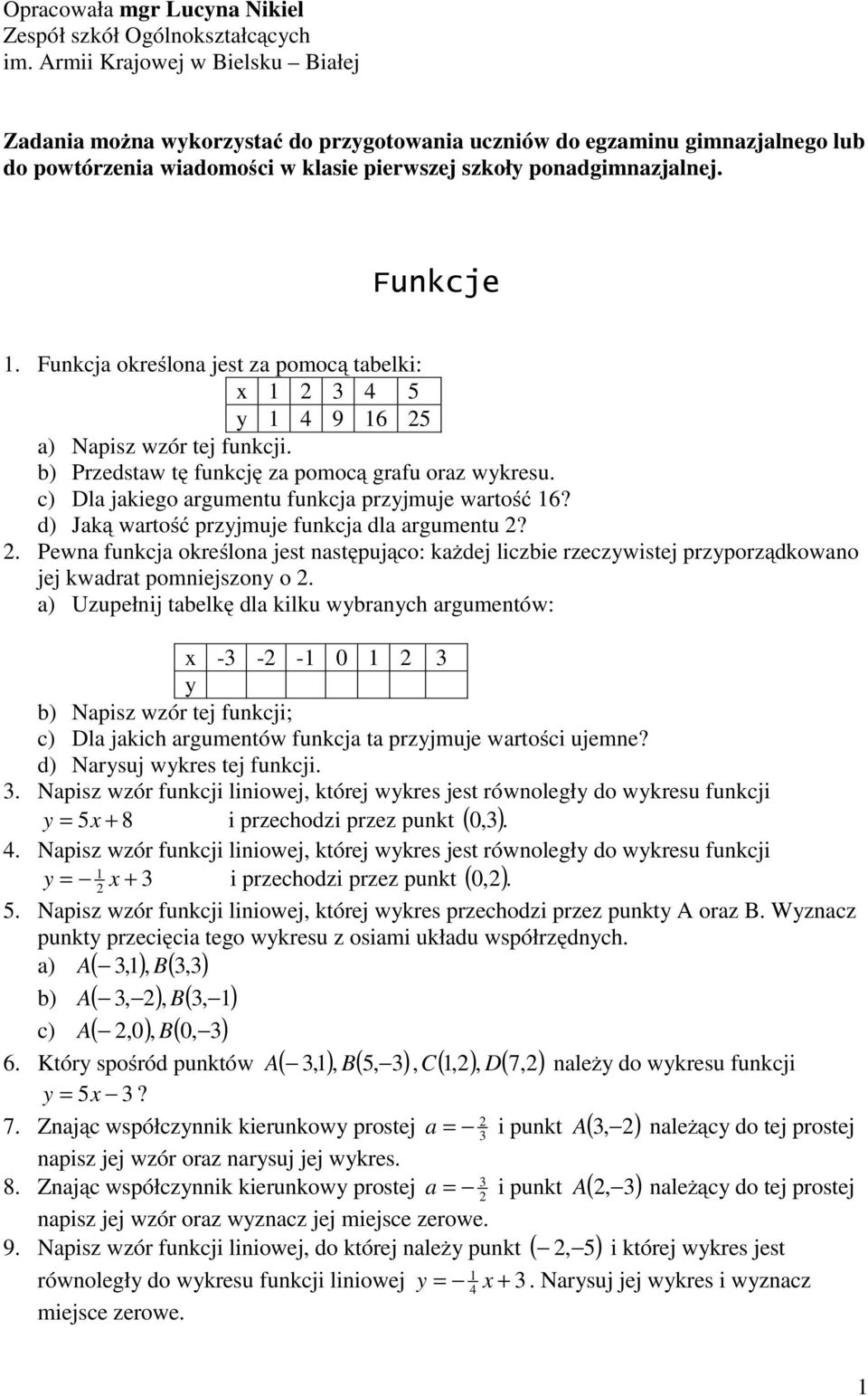 wykresu c) Dla jakiego argumentu funkcja przyjmuje wartość 6? d) Jaką wartość przyjmuje funkcja dla argumentu?