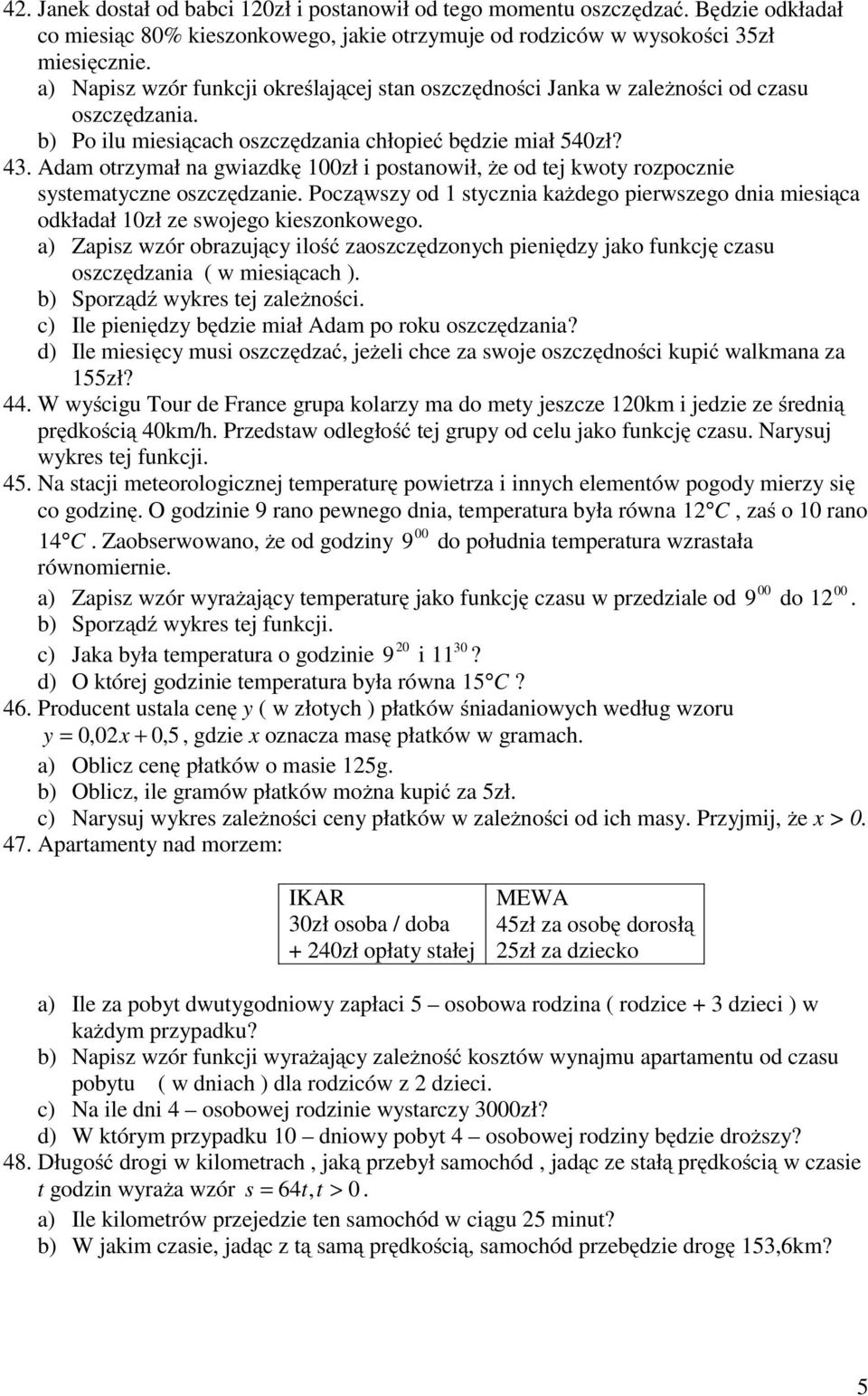 4 Adam otrzymał na gwiazdkę 00zł i postanowił, że od tej kwoty rozpocznie systematyczne oszczędzanie Począwszy od stycznia każdego pierwszego dnia miesiąca odkładał 0zł ze swojego kieszonkowego a)