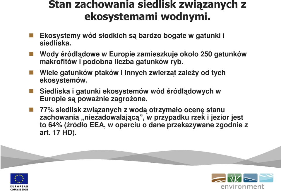 Wiele gatunków ptaków i innych zwierząt zaleŝy od tych ekosystemów.