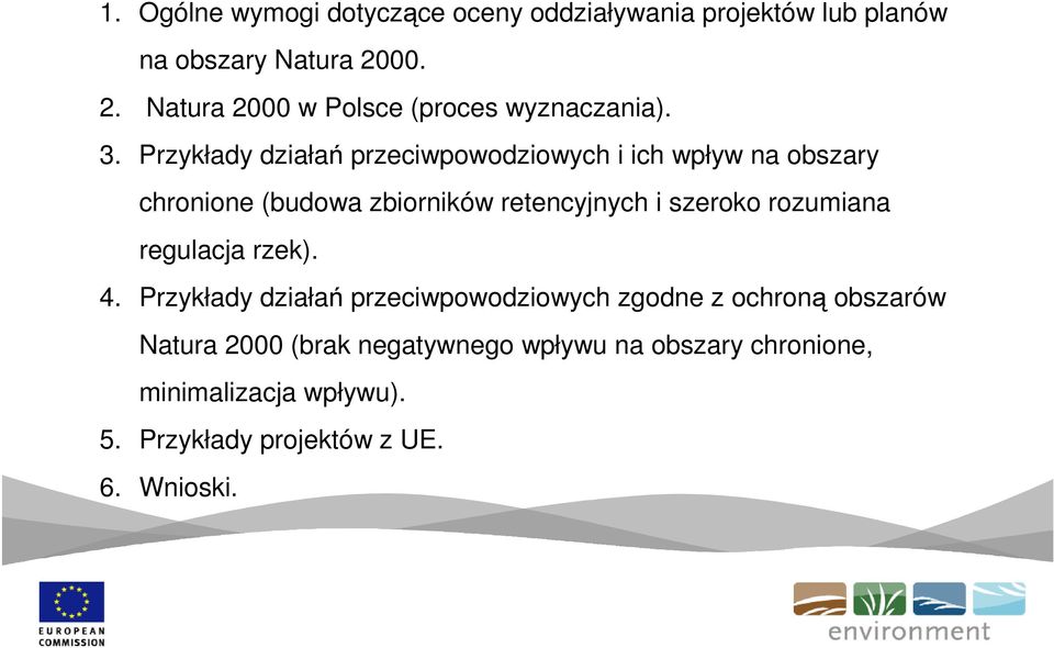 Przykłady działań przeciwpowodziowych i ich wpływ na obszary chronione (budowa zbiorników retencyjnych i szeroko