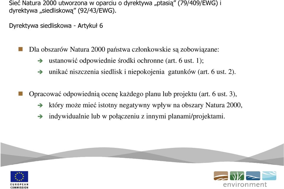 ochronne (art. 6 ust. 1); unikać niszczenia siedlisk i niepokojenia gatunków (art. 6 ust. 2).