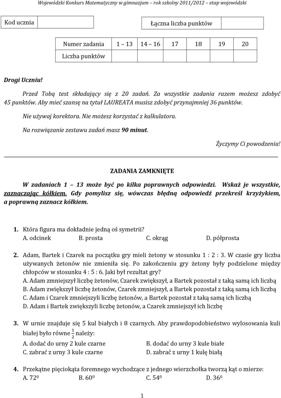 ZADANIA ZAMKNIĘTE W zadaniach 1 13 może być po kilka poprawnych odpowiedzi. Wskaż je wszystkie, zaznaczając kółkiem.