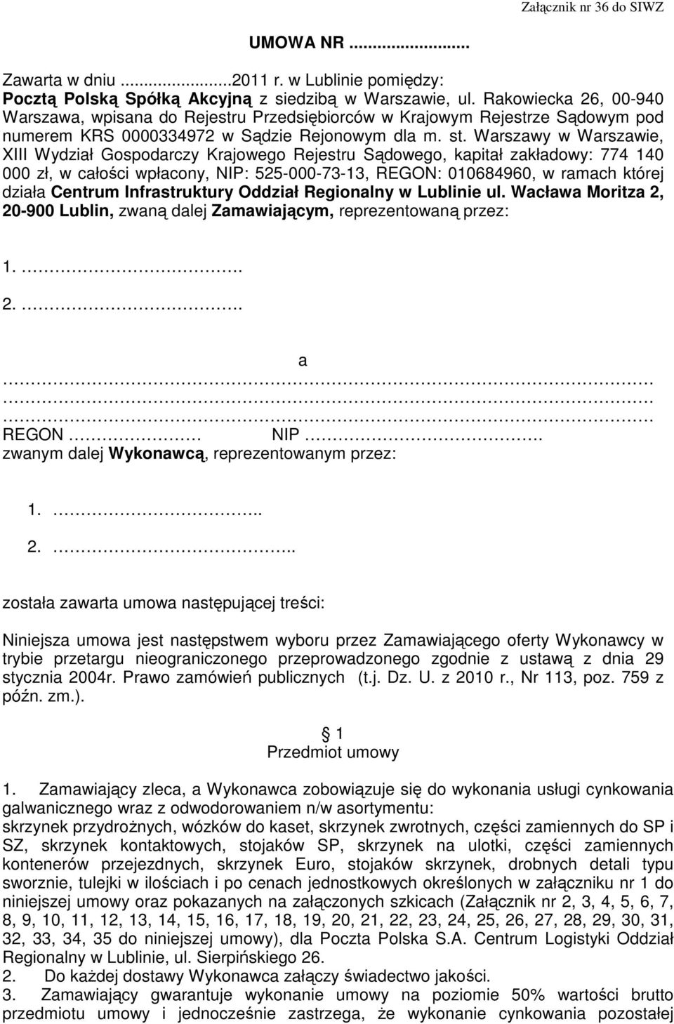 Warszawy w Warszawie, XIII Wydział Gospodarczy Krajowego Rejestru Sądowego, kapitał zakładowy: 774 140 000 zł, w całości wpłacony, NIP: 525-000-73-13, REGON: 010684960, w ramach której działa Centrum