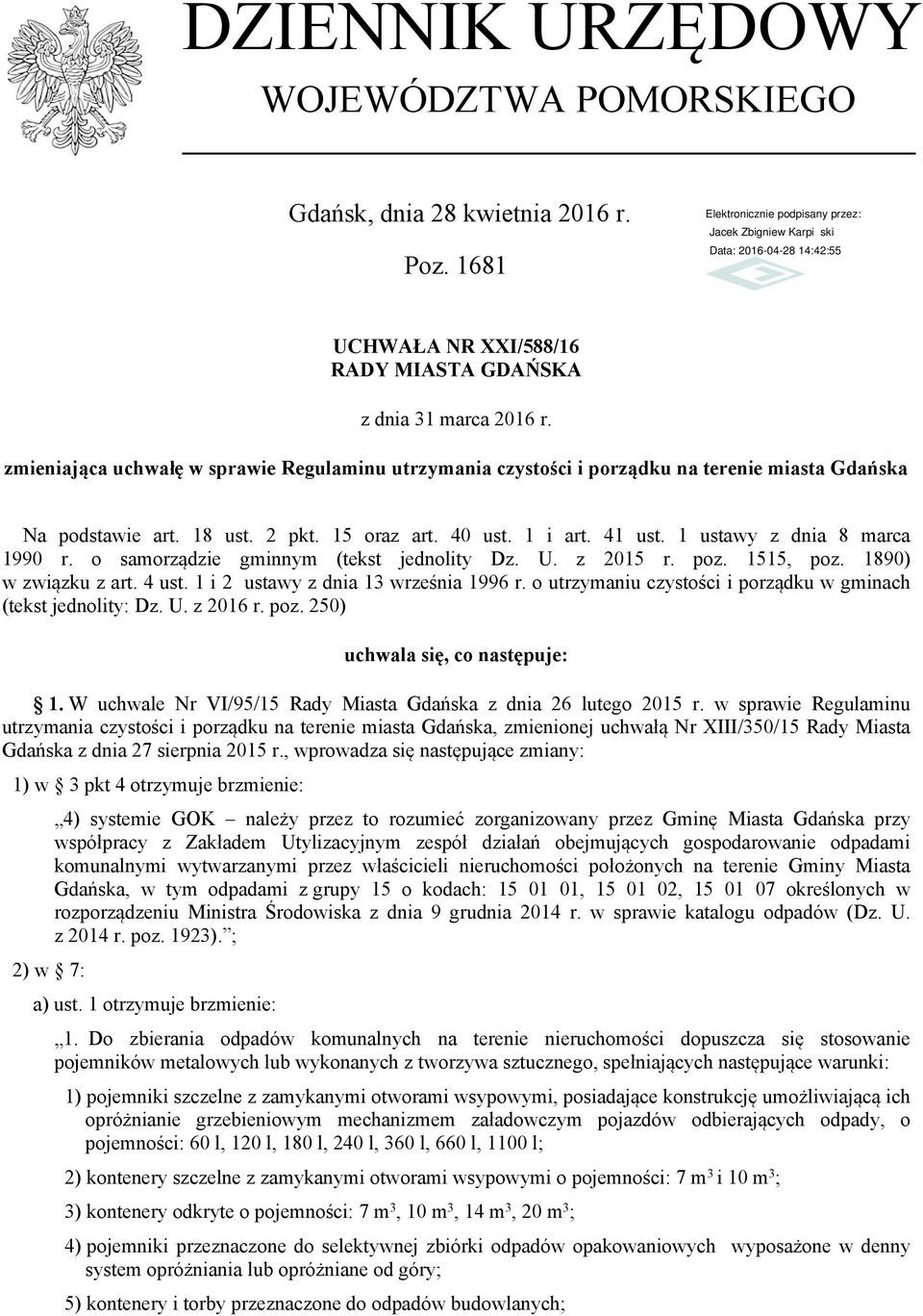 1 i art. 41 ust. 1 ustawy z dnia 8 marca 1990 r. o samorządzie gminnym (tekst jednolity Dz. U. z 2015 r. poz. 1515, poz. 1890) w związku z art. 4 ust. 1 i 2 ustawy z dnia 13 września 1996 r.