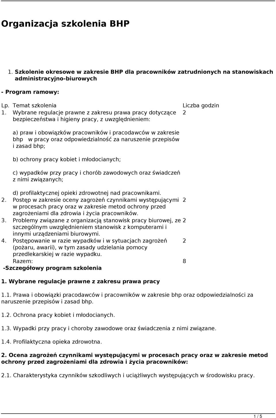 odpowiedzialność za naruszenie przepisów i zasad bhp; b) ochrony pracy kobiet i młodocianych; c) wypadków przy pracy i chorób zawodowych oraz świadczeń z nimi związanych; d) profilaktycznej opieki