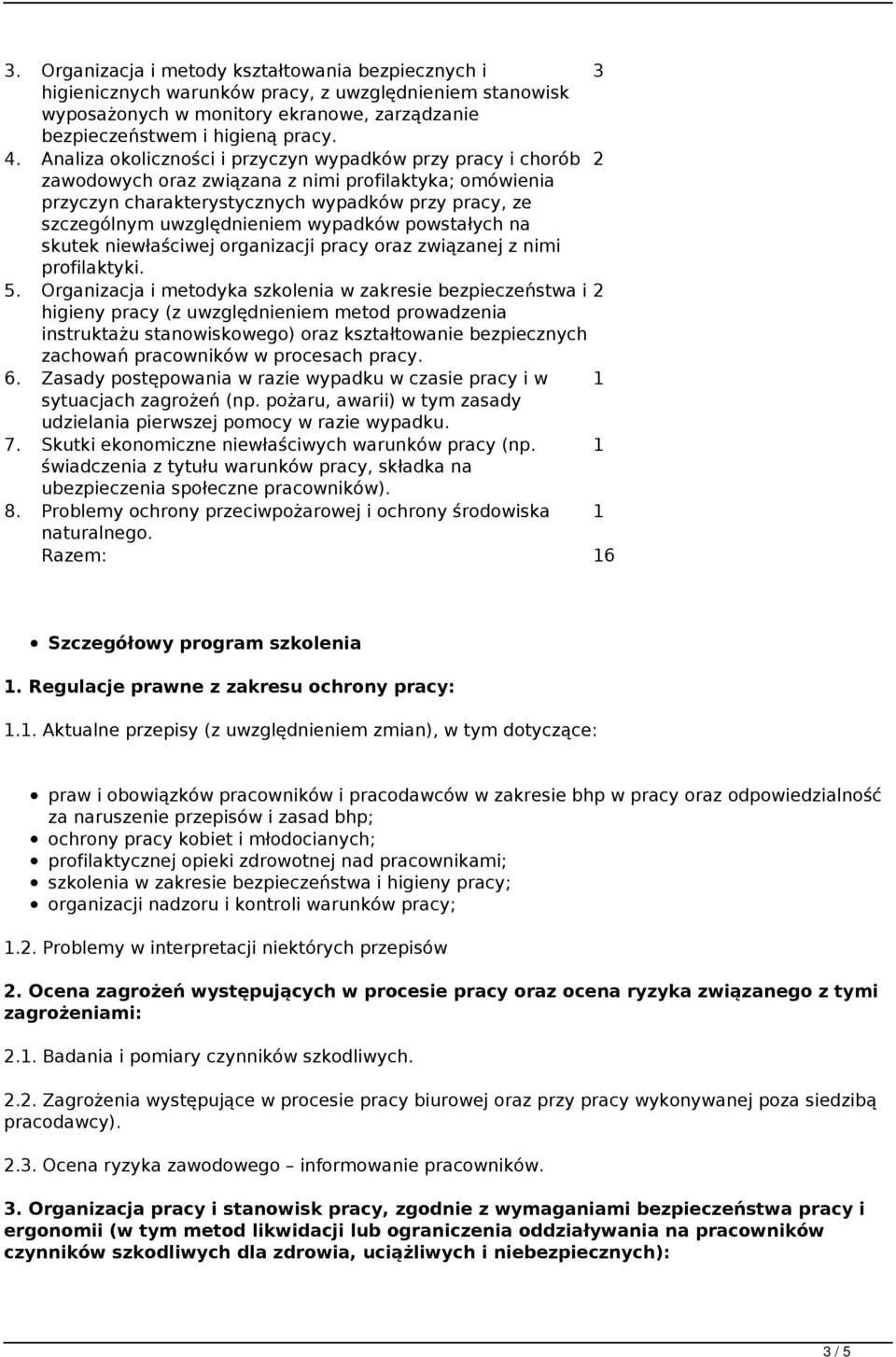 wypadków powstałych na skutek niewłaściwej organizacji pracy oraz związanej z nimi profilaktyki. 2 5.