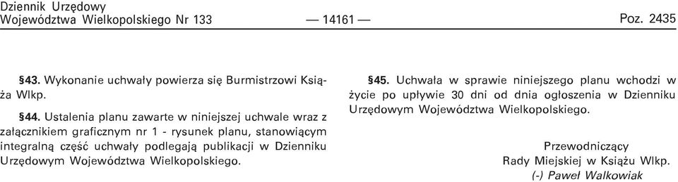 czêœæ uchwa³y podlegaj¹ publikacji w Dzienniku Urzêdowym Województwa Wielkopolskiego. 45.