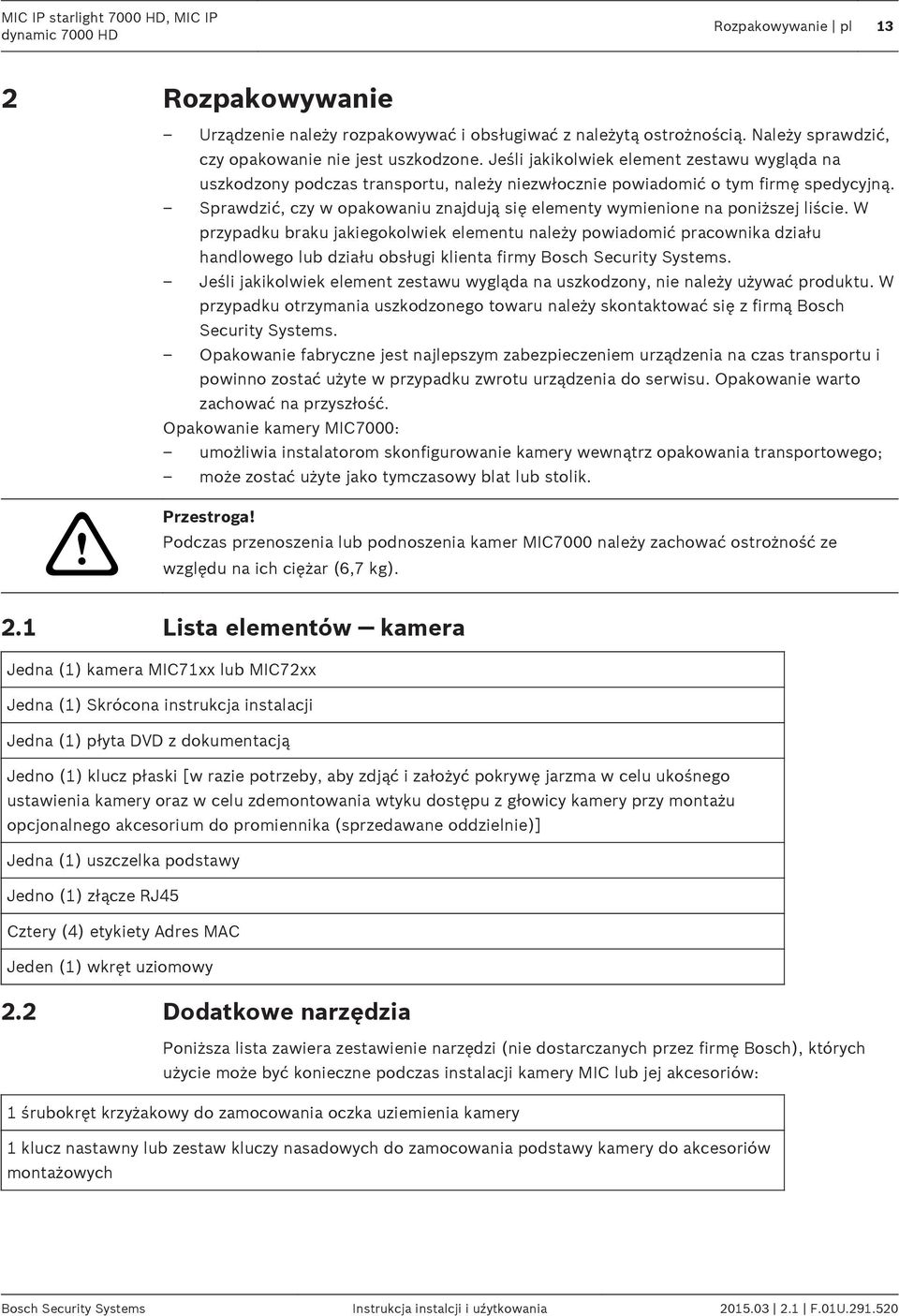 Sprawdzić, czy w opakowaniu znajdują się elementy wymienione na poniższej liście.