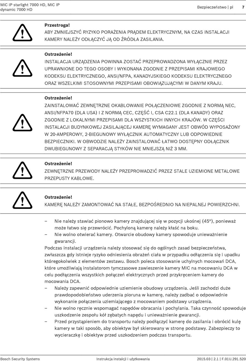 INSTALACJA URZĄDZENIA POWINNA ZOSTAĆ PRZEPROWADZONA WYŁĄCZNIE PRZEZ UPRAWNIONE DO TEGO OSOBY I WYKONANA ZGODNIE Z PRZEPISAMI KRAJOWEGO KODEKSU ELEKTRYCZNEGO, ANSI/NFPA, KANADYJSKIEGO KODEKSU