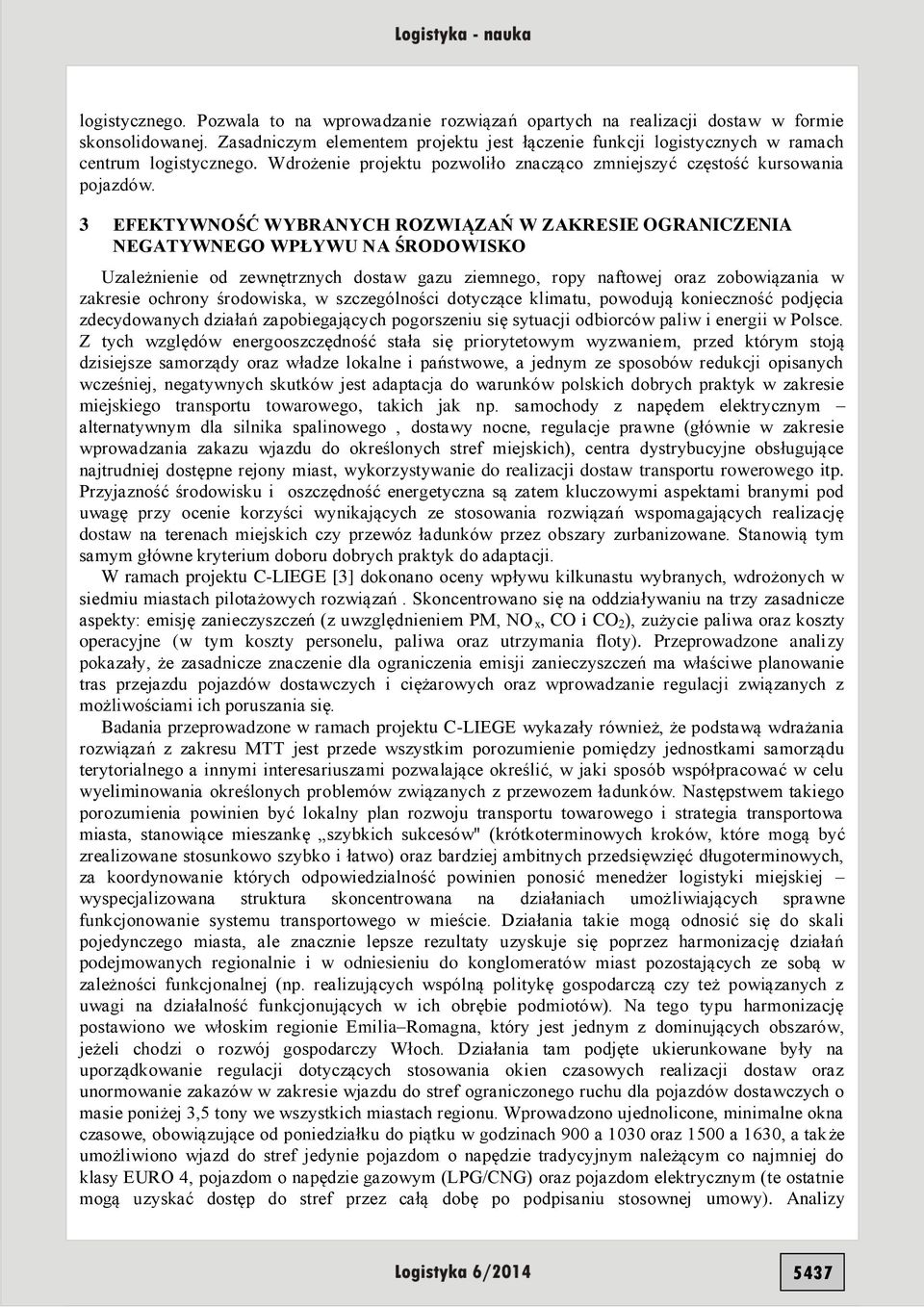 3 EFEKTYWNOŚĆ WYBRANYCH ROZWIĄZAŃ W ZAKRESIE OGRANICZENIA NEGATYWNEGO WPŁYWU NA ŚRODOWISKO Uzależnienie od zewnętrznych dostaw gazu ziemnego, ropy naftowej oraz zobowiązania w zakresie ochrony