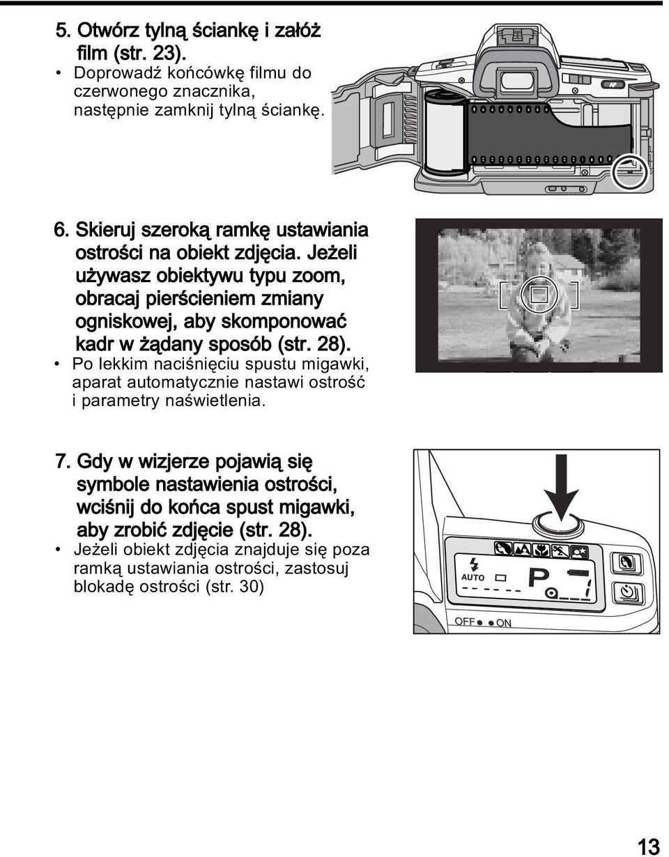 Je eli u ywasz obiektywu typu zoom, obracaj pierœcieniem zmiany ogniskowej, aby skomponowaæ kadr w ¹dany sposób (str. 28).