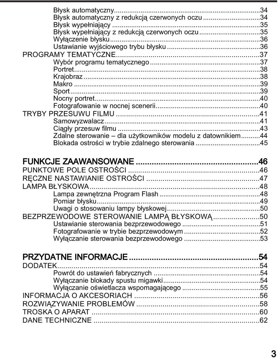 ..40 otografowanie w nocnej scenerii...40 TRYBY PRZESUWU ILMU...41 Samowyzwalacz...41 Ci¹g³y przesuw filmu...43 Zdalne sterowanie dla u ytkowników modelu z datownikiem.