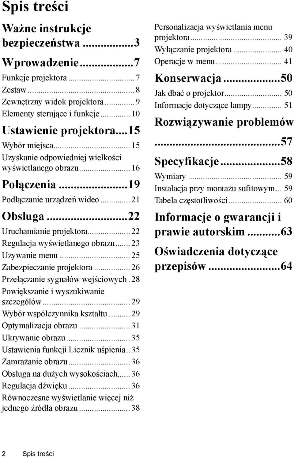 .. 22 Regulacja wyświetlanego obrazu... 23 Używanie menu... 25 Zabezpieczanie projektora... 26 Przełączanie sygnałów wejściowych. 28 Powiększanie i wyszukiwanie szczegółów.