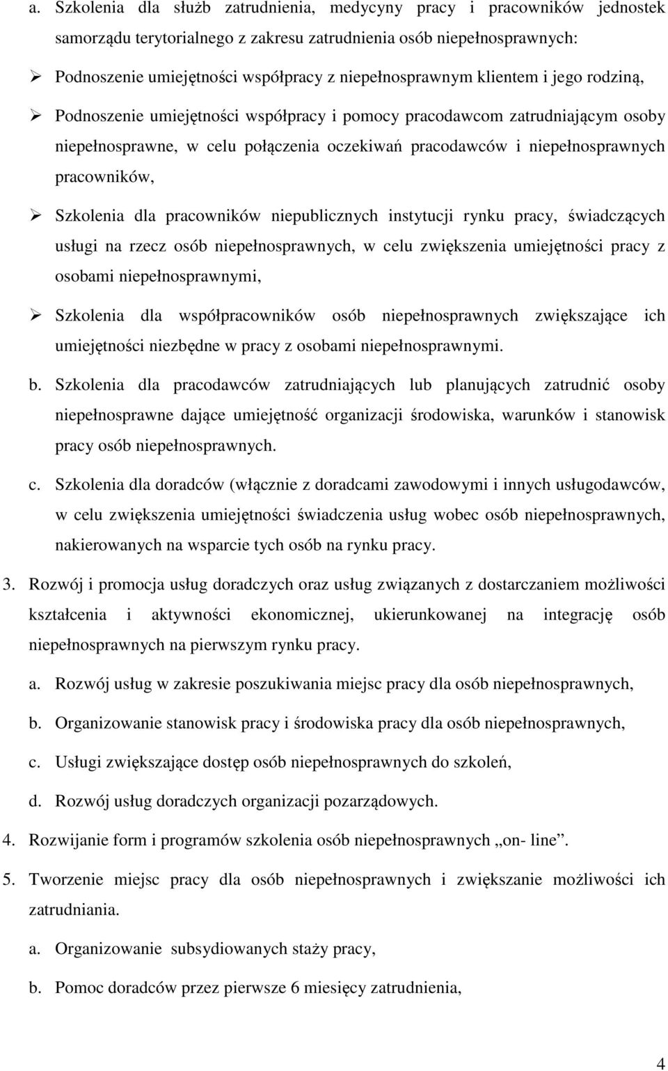 pracowników, Szkolenia dla pracowników niepublicznych instytucji rynku pracy, świadczących usługi na rzecz osób niepełnosprawnych, w celu zwiększenia umiejętności pracy z osobami niepełnosprawnymi,