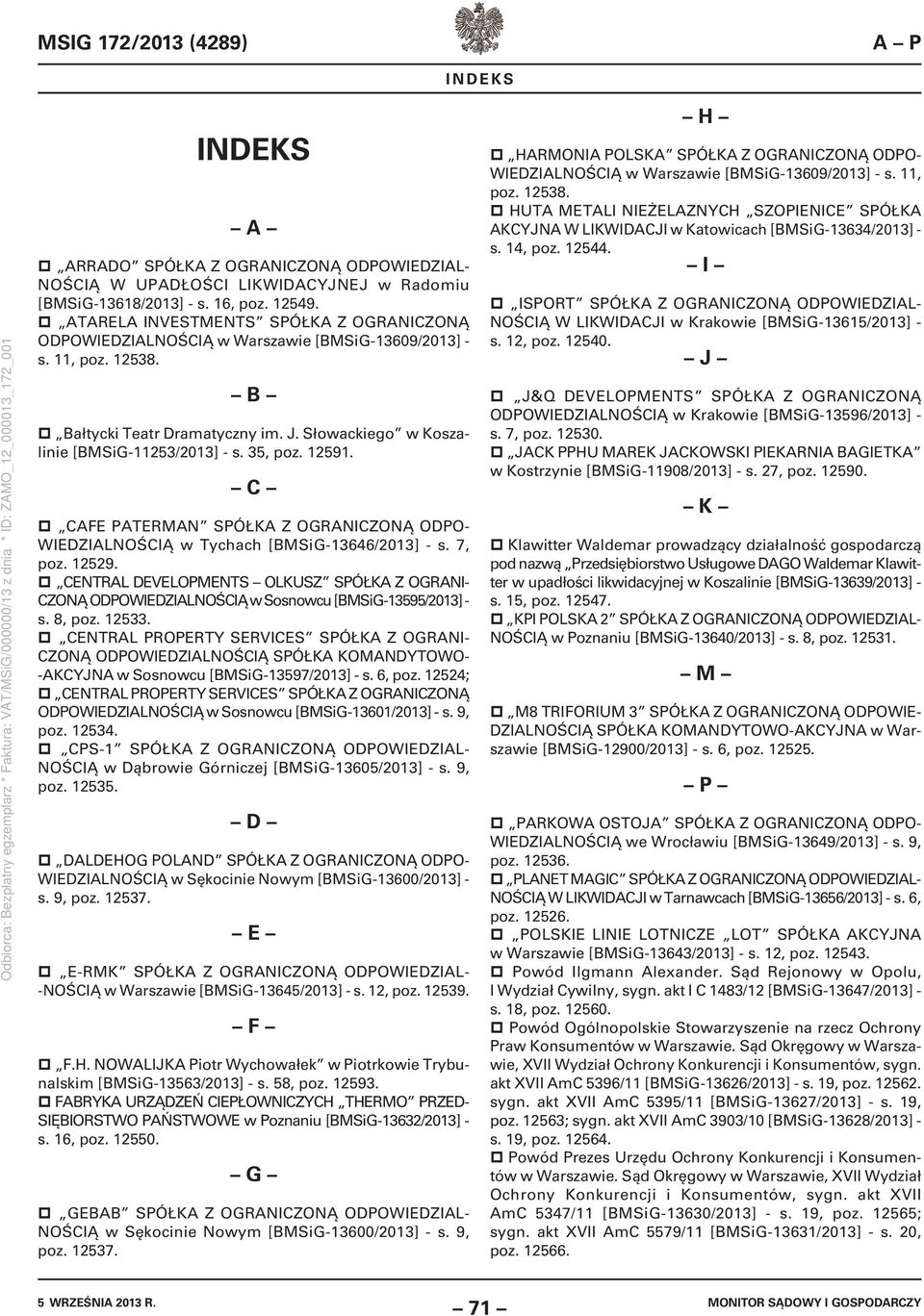 35, poz. 12591. C CAFE PATERMAN SPÓŁKA Z OGRANICZONĄ ODPO- WIEDZIALNOŚCIĄ w Tychach [BMSiG-13646/2013] - s. 7, poz. 12529.