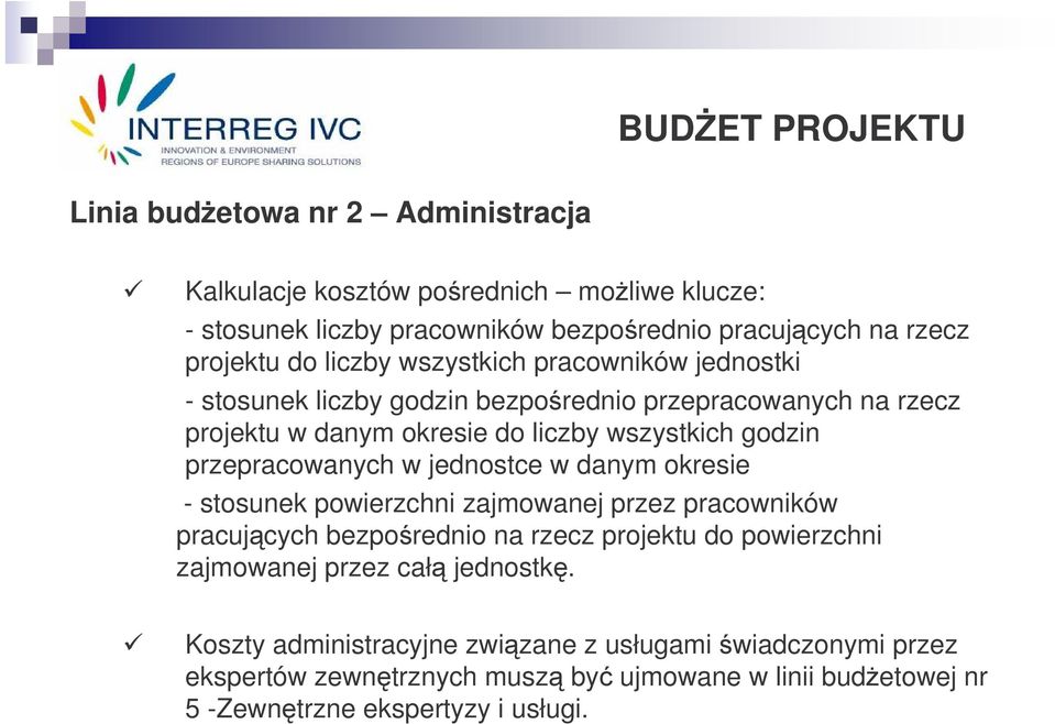 przepracowanych w jednostce w danym okresie - stosunek powierzchni zajmowanej przez pracowników pracujcych bezporednio na rzecz projektu do powierzchni zajmowanej