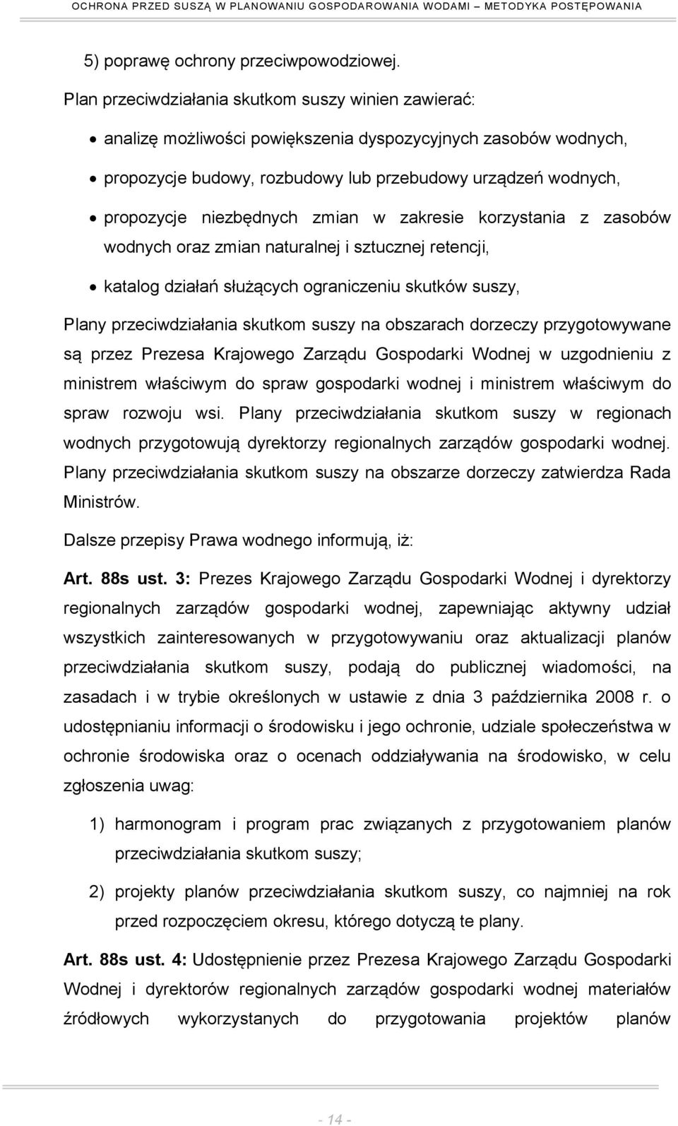 niezbędnych zmian w zakresie korzystania z zasobów wodnych oraz zmian naturalnej i sztucznej retencji, katalog działań służących ograniczeniu skutków suszy, Plany przeciwdziałania skutkom suszy na