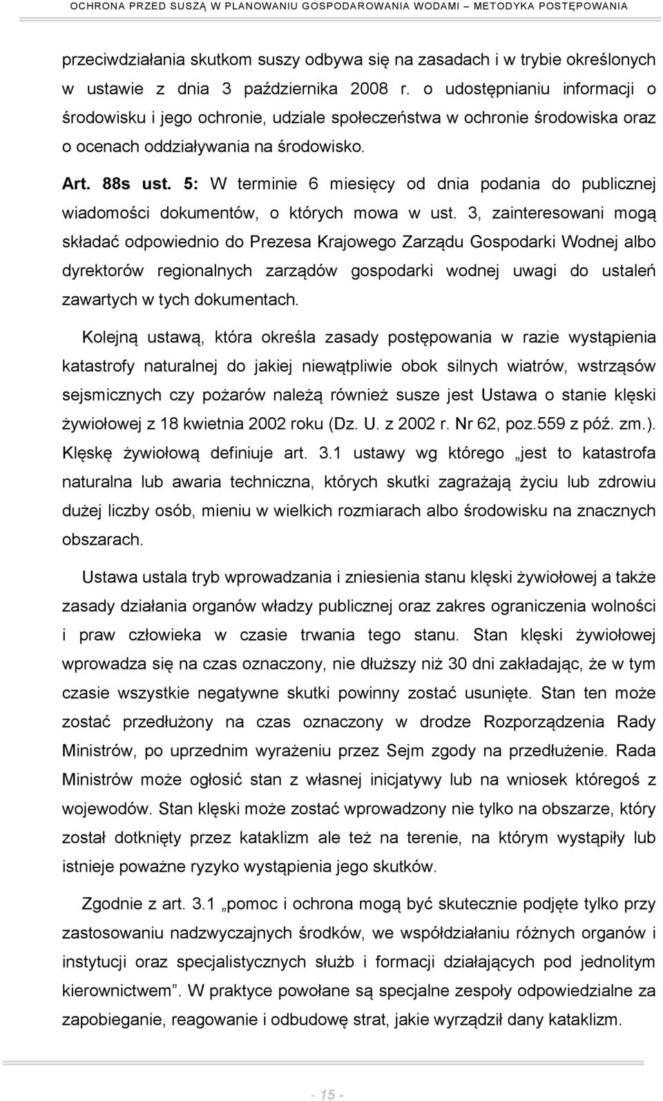 5: W terminie 6 miesięcy od dnia podania do publicznej wiadomości dokumentów, o których mowa w ust.