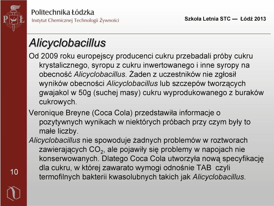 Veronique Breyne (Coca Cola) przedstawiła informacje o pozytywnych wynikach w niektórych próbach przy czym były to małe liczby.