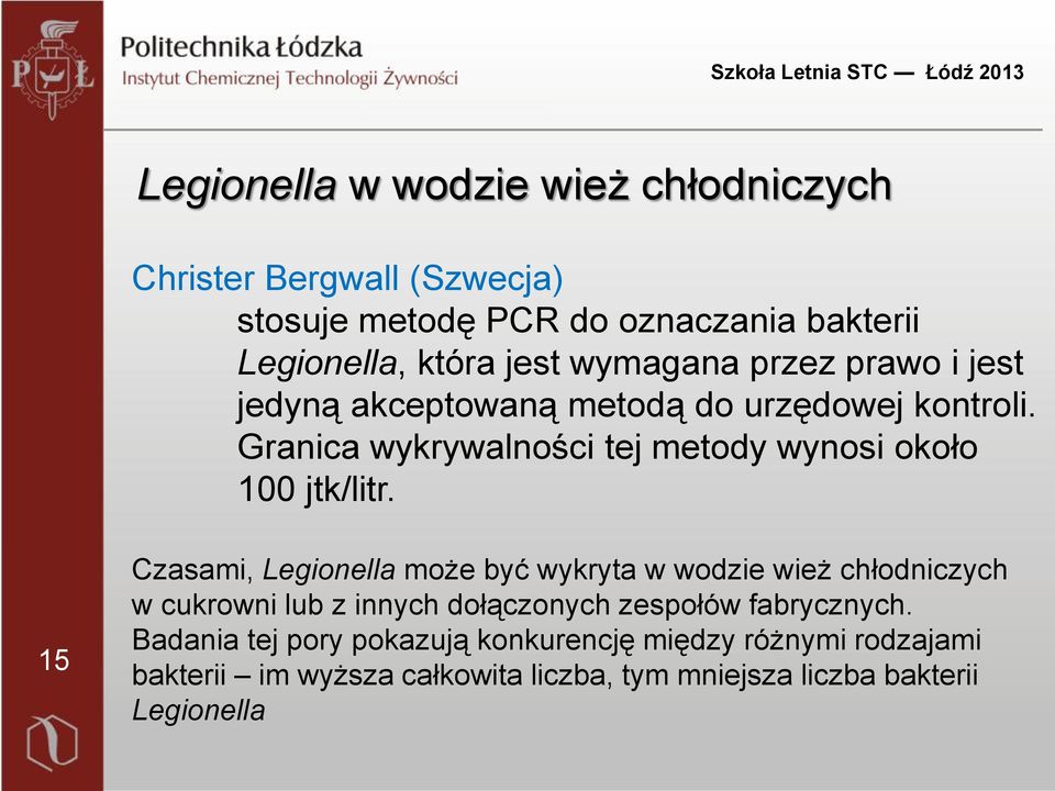 Granica wykrywalności tej metody wynosi około 100 jtk/litr.