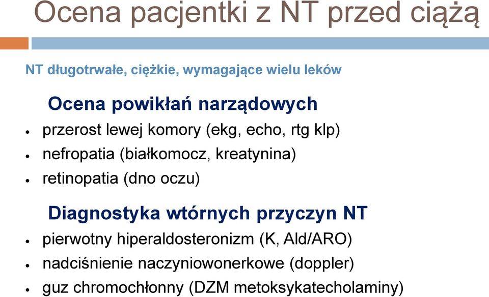 kreatynina) retinopatia (dno oczu) Diagnostyka wtórnych przyczyn NT pierwotny