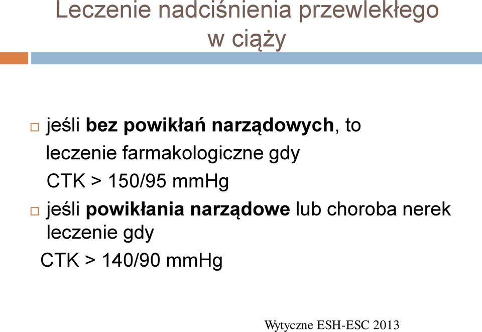 CTK > 150/95 mmhg jeśli powikłania narządowe lub