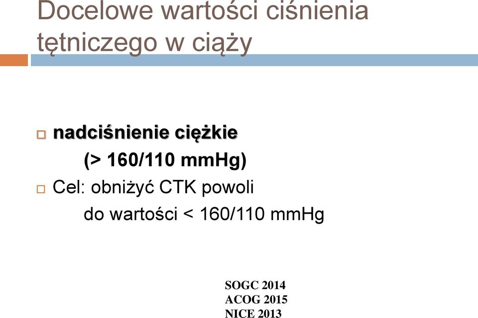 mmhg) Cel: obniżyć CTK powoli do wartości