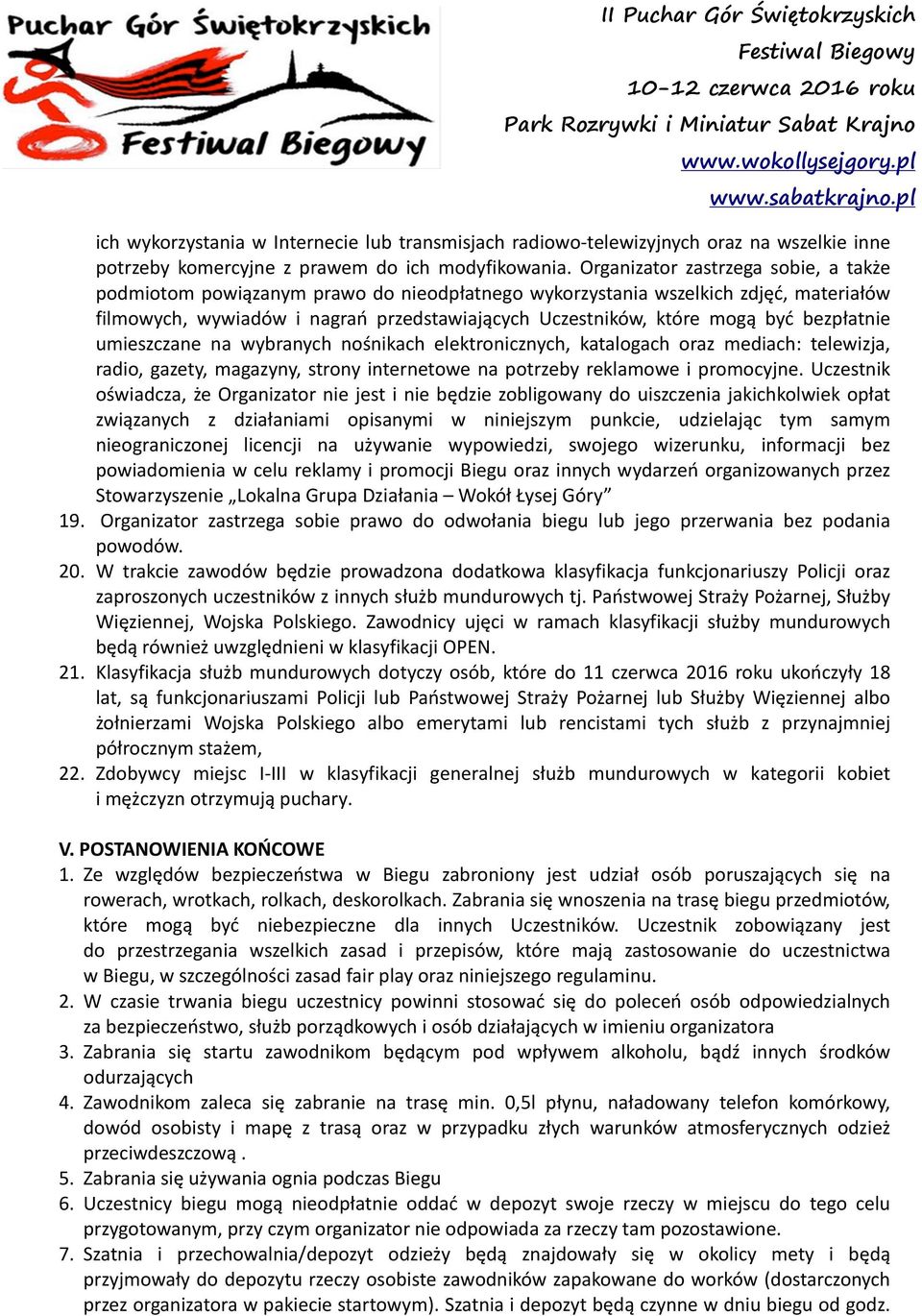 bezpłatnie umieszczane na wybranych nośnikach elektronicznych, katalogach oraz mediach: telewizja, radio, gazety, magazyny, strony internetowe na potrzeby reklamowe i promocyjne.