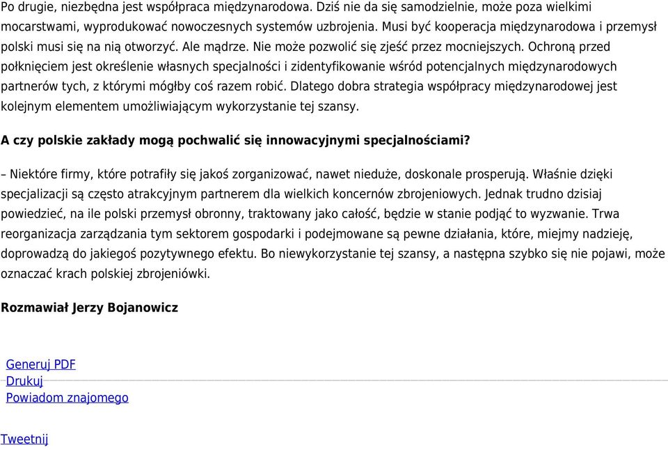 Ochroną przed połknięciem jest określenie własnych specjalności i zidentyfikowanie wśród potencjalnych międzynarodowych partnerów tych, z którymi mógłby coś razem robić.