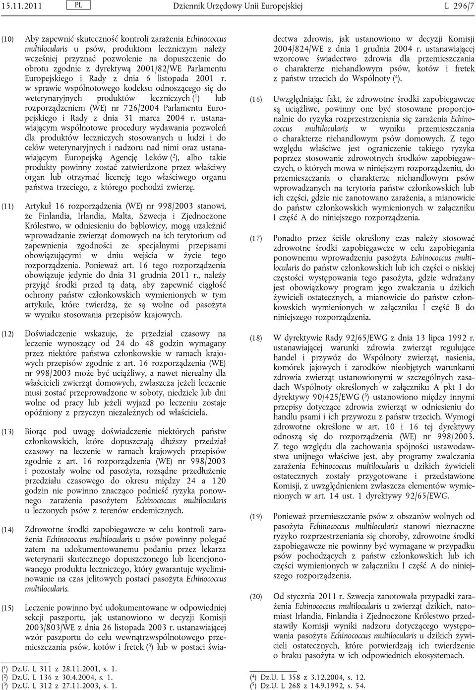 dopuszczenie do obrotu zgodnie z dyrektywą 2001/82/WE Parlamentu Europejskiego i Rady z dnia 6 listopada 2001 r.