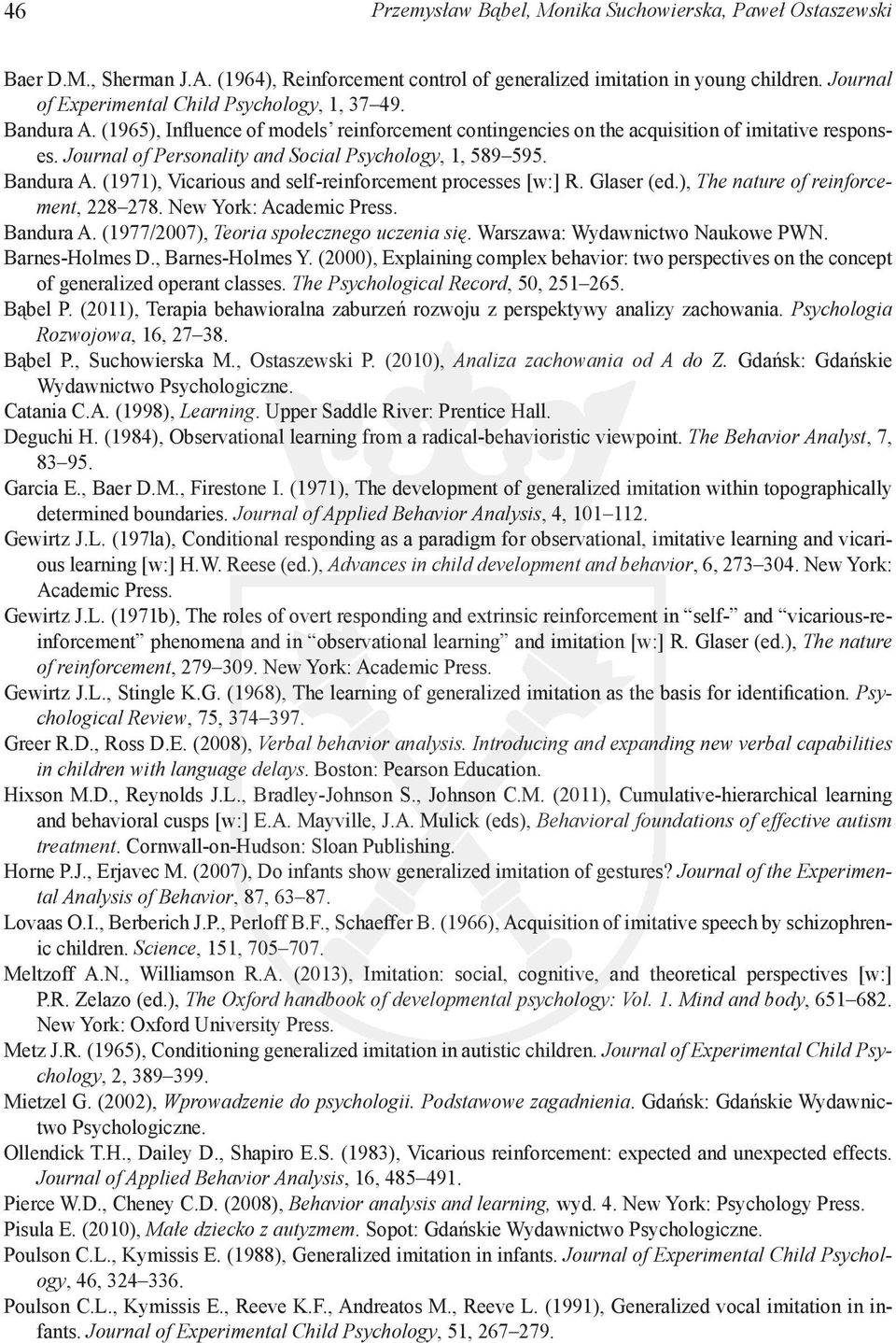 Journal of Personality and Social Psychology, 1, 589 595. Bandura A. (1971), Vicarious and self-reinforcement processes [w:] R. Glaser (ed.), The nature of reinforcement, 228 278.