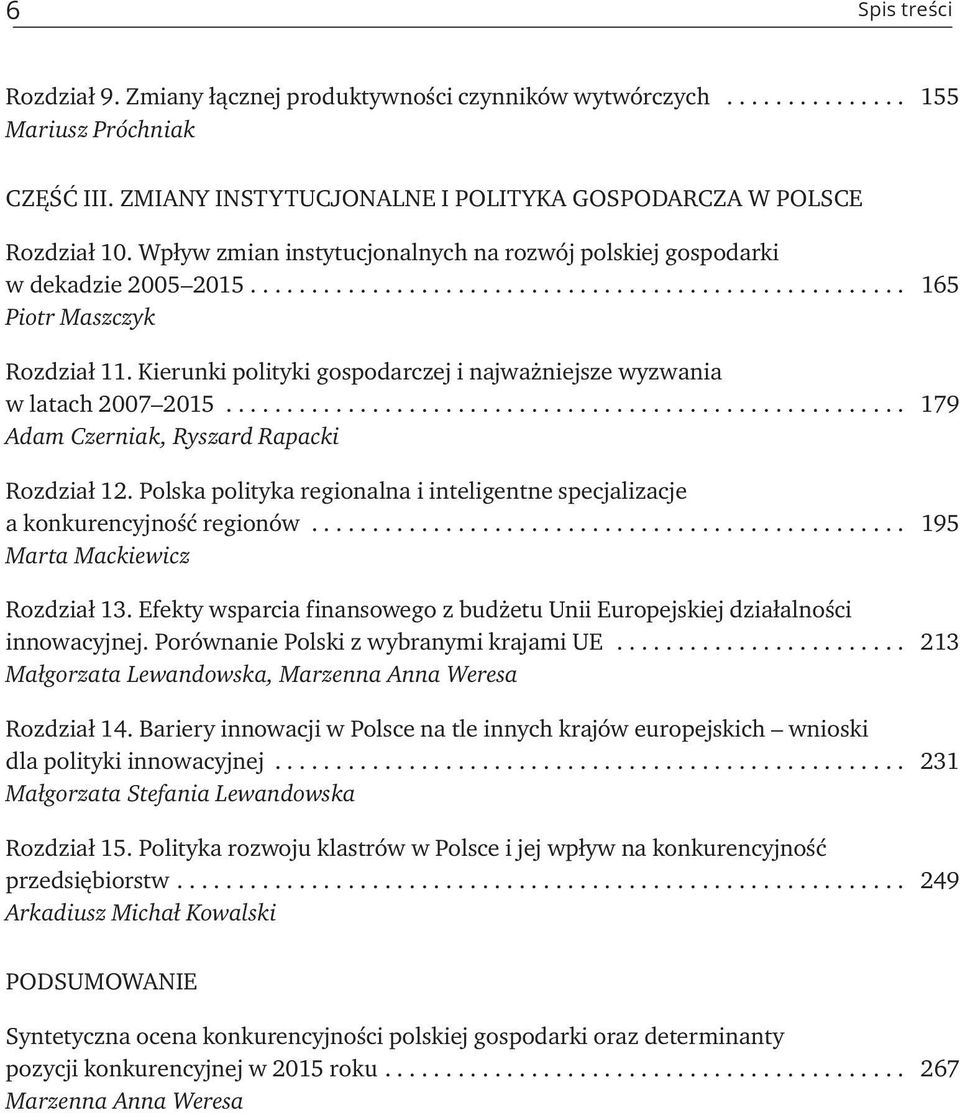 .. 179 Adam Czerniak, Ryszard Rapacki Rozdział 12. Polska polityka regionalna i inteligentne specjalizacje a konkurencyjność regionów... 195 Marta Mackiewicz Rozdział 13.