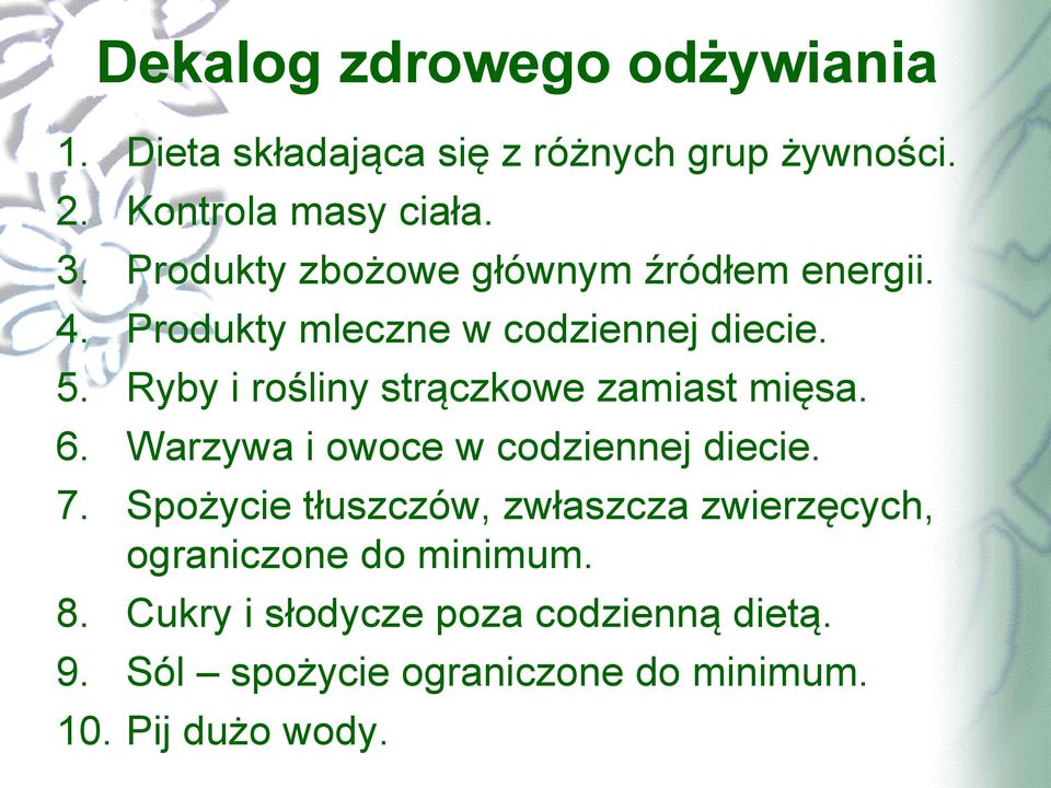 Ryby i rośliny strączkowe zamiast mięsa. 6. Warzywa i owoce w codziennej diecie. 7.