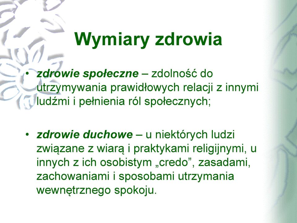 niektórych ludzi związane z wiarą i praktykami religijnymi, u innych z ich