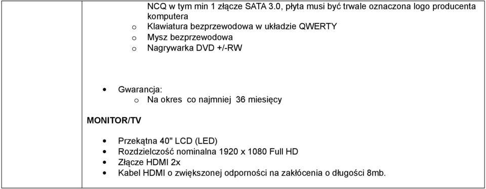 QWERTY Mysz bezprzewdwa Nagrywarka DVD +/-RW Gwarancja: Na kres c najmniej 36 miesięcy