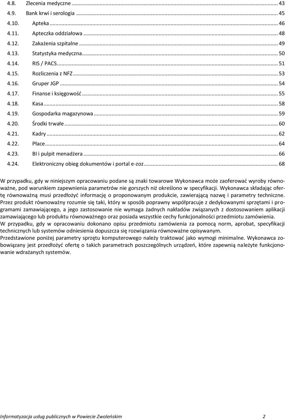 23. BI i pulpit menadżera... 66 4.24. Elektroniczny obieg dokumentów i portal e-zoz.