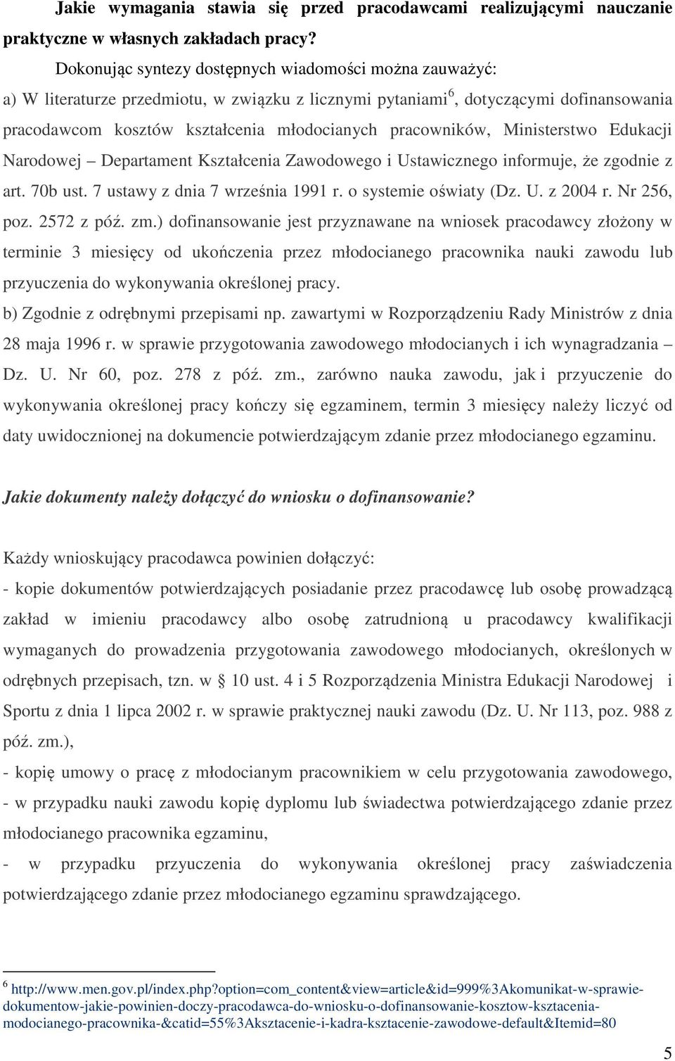 pracowników, Ministerstwo Edukacji Narodowej Departament Kształcenia Zawodowego i Ustawicznego informuje, że zgodnie z art. 70b ust. 7 ustawy z dnia 7 września 1991 r. o systemie oświaty (Dz. U. z 2004 r.