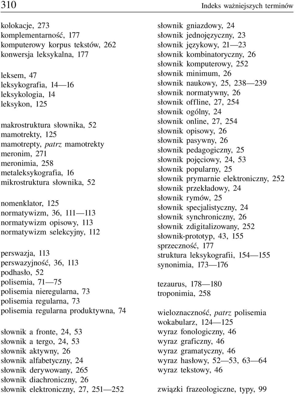 normatywizm opisowy, 113 normatywizm selekcyjny, 112 perswazja, 113 perswazyjność, 36, 113 podhasło, 52 polisemia, 71 75 polisemia nieregularna, 73 polisemia regularna, 73 polisemia regularna